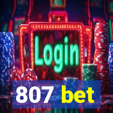 807 bet